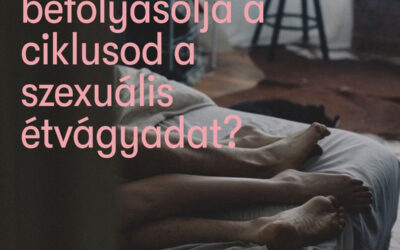 Hogyan befolyásolja a ciklusod a szexuális étvágyadat?