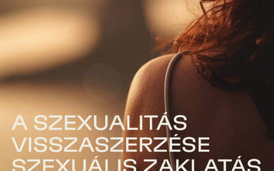 A szexualitás visszaszerzése szexuális zaklatás után a gyógyulás kulcsfontosságú része